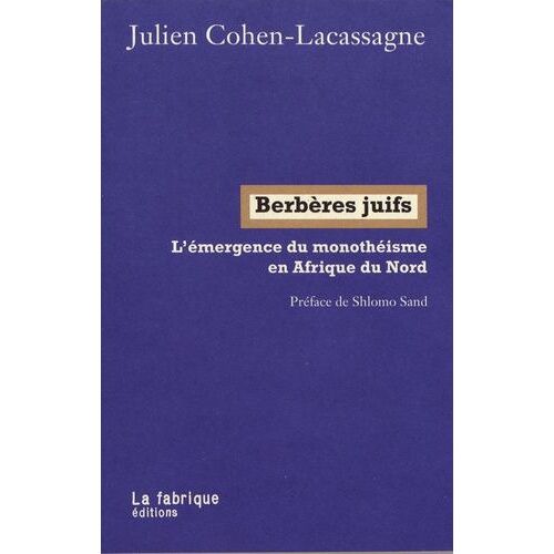 Berbères Juifs - L'émergence Du Monothe?Isme En Afrique Du Nord