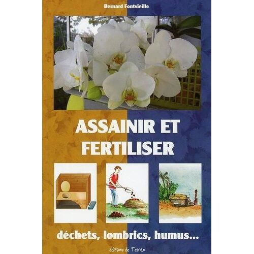 Assainir Et Fertiliser - Déchets, Lombrics, Humus