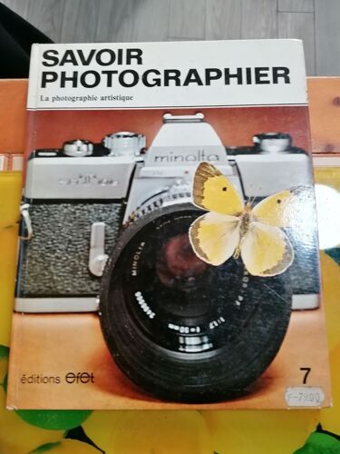 Savoir Photographier. Volume Vii : La Photographie Artistique