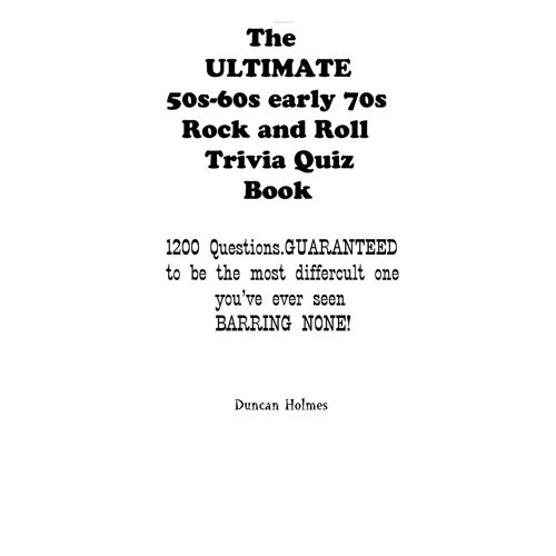 The Ultimate 50s-60s-Early 70s Rock And Roll Trivia Quiz Book