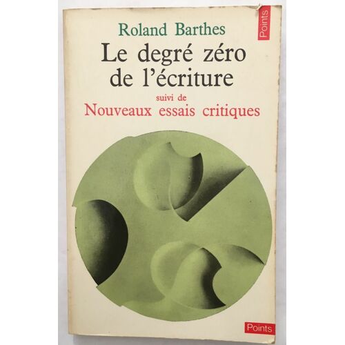 Le Degré Zéro De L' Écriture / Suivi De Nouveaux Essais Critiques