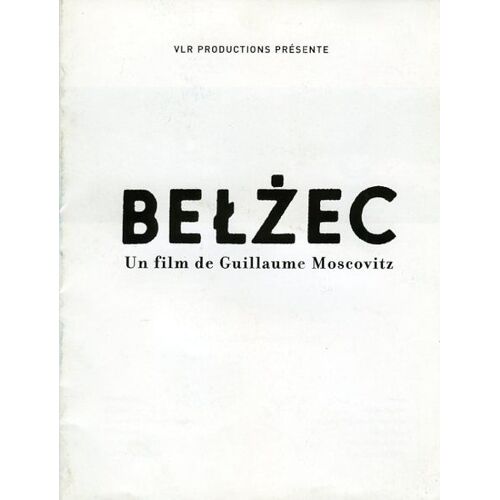 Belzec, Dossier De Presse Du Film Documentaire Réalisé Par Guillaume Moscovitz