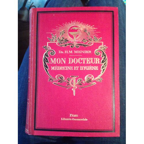 Mon Docteur. Traité De Médecine Et D'hygiène. Méthodes Scientifiques Et Populaires. Tome3