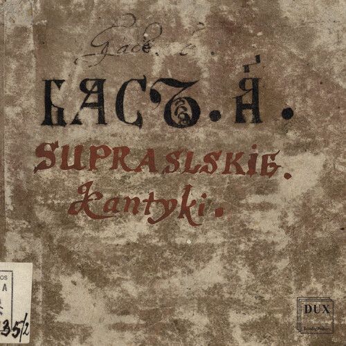 Podlasie Opera & Philharmonic Choir - Supraskie Kantyki [Compact Discs]