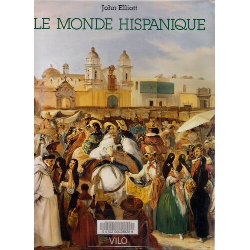 Le Monde Hispanique - Civilisation Et Empire, Europe Et Amérique, Passé Et Présent
