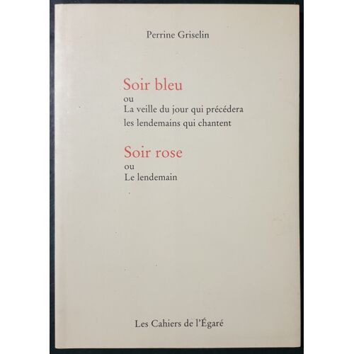 Soir Bleu Ou La Veille Du Jour Qui Précédera Les Lendemains Qui Chantent - Soir Rose Ou Le Lendemain