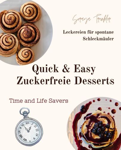 Quick & Easy Zuckerfreie Desserts: Life And Time Savers