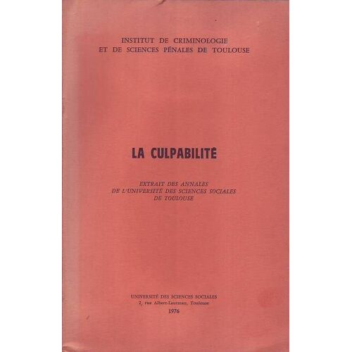 Institut De Criminologie Et De Siences Penales De Toulouse .La Culpabilite