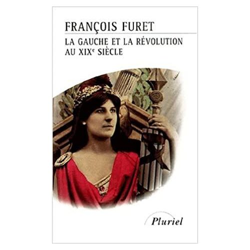 La Gauche Et La Révolution Au Xixè Siècle François Furet