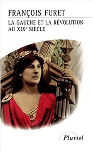 La Gauche Et La Révolution Au Xixè Siècle François Furet