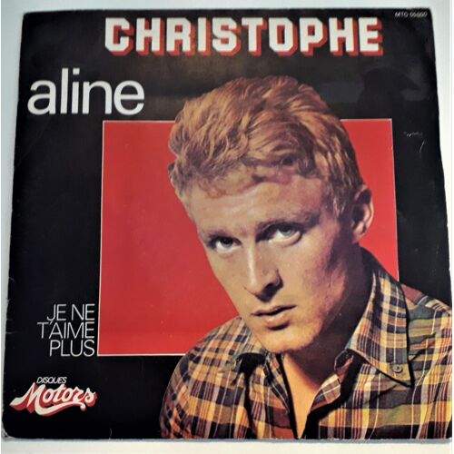 Christophe " Aline , Je Ne T'aime Plus ".