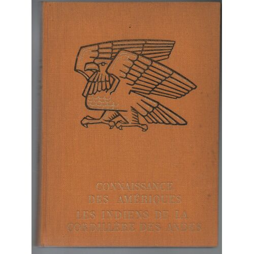 J.C Spahni : "Connaissance Des Amériques: Les Indiens De La Cordillère Des Andes" - Éditions De La Société Continentale D'éditions Modernes Illustrées - 1967 - Relié - Histoire Précolombienne - Ethno