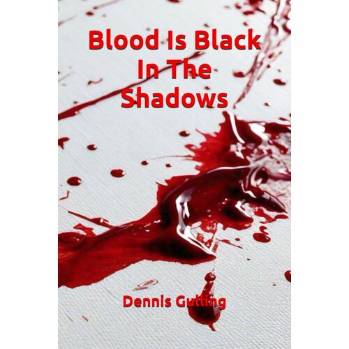 Blood Is Black In The Shadows