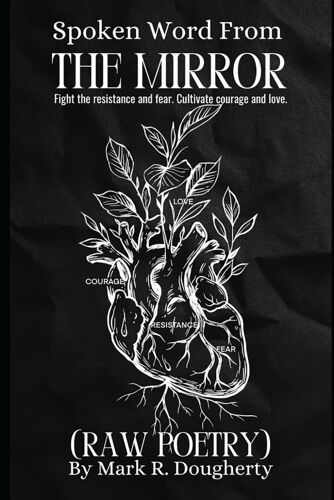 Spoken Words From The Mirror: (Raw Poetry)