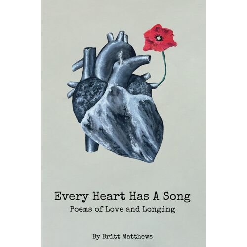 Every Heart Has A Song: Poems Of Love And Longing