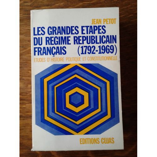 Les Grandes Étapes Du Régime Républicain Français 1792 / 1969. (Études D'histoire Politique Et Constitutionnelle)