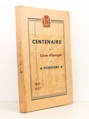 Centenaire De La Caisse D'épargne De Pithiviers, 1837 - 1937