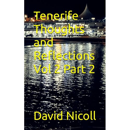 Tenerife Thoughts And Reflections Vol 2 Part 2