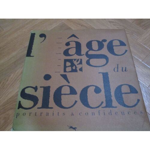 L'age Du Siècle            Portraits Et Confidences