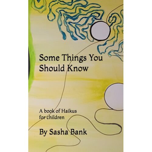 Some Things You Should Know: A Book Of Haikus For Children