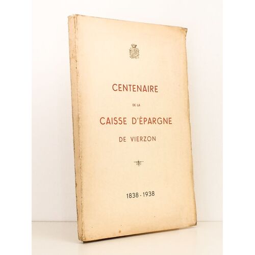Centenaire De La Caisse D'épargne Et De Prévoyance De Vierzon, 1838 - 1938 [ 20 Novembre 1938 ]