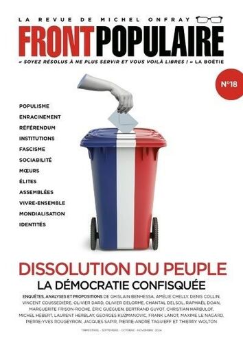 Front Populaire, La Revue De Michel Onfray N°18 _ Dissolution Du Peuple : La Démocratie Confisquée (Revue 160 Pages) _ Septembre / Octobre / Novembre 2024