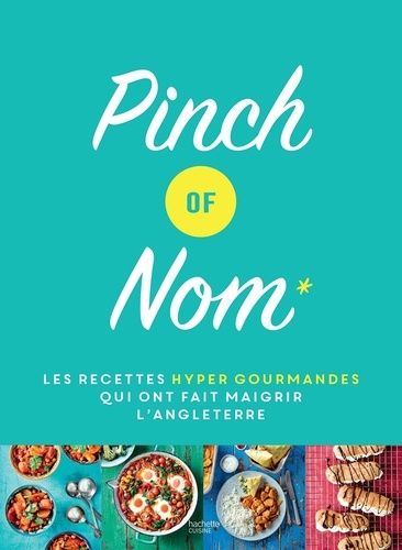 Pinch Of Nom - Les Recettes Hyper Gourmandes Qui Ont Fait Maigrir L'angleterre