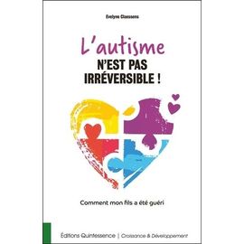 L'autisme N'est Pas Irréversible ! - Comment Mon Fils A Été Guéri
