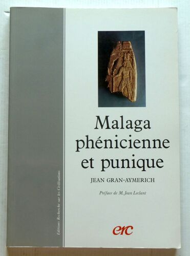 Malaga Phénicienne Et Punique - Recherches Franco-Espagnoles 1981-1988