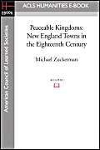Peaceable Kingdoms: New England Towns In The Eighteenth Century