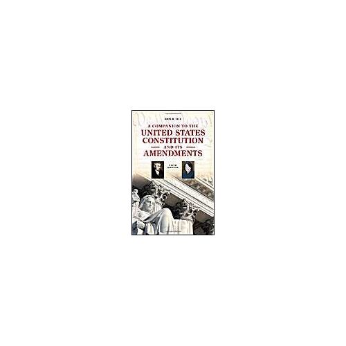 A Companion To The United States Constitution And Its Amendments