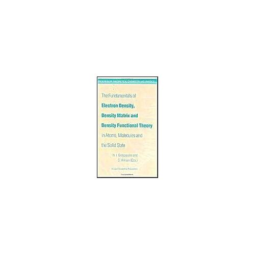 The Fundamentals Of Electron Density, Density Matrix And Density Functional Theory In Atoms, Molecules And The Solid State
