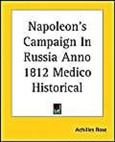 Napoleon's Campaign In Russia Anno 1812 Medico Historical