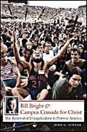 Bill Bright And Campus Crusade For Christ
