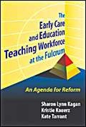 The Early Care And Education Teaching Workforce At The Fulcrum: An Agenda For Reform