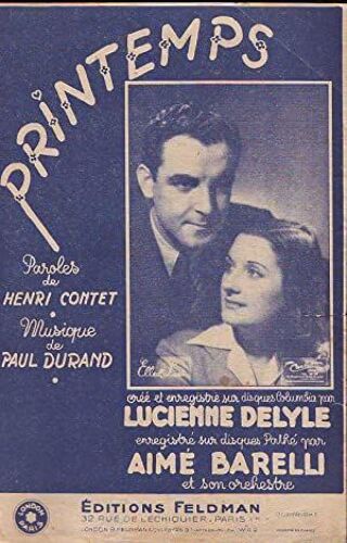 Printemps : Paroles De Henri Conet, Musique De Paul Durand, Créé Et Enregistré Par Lucienne Delyle, Enregistré Par Aimé Barelli Et Son Orchestre