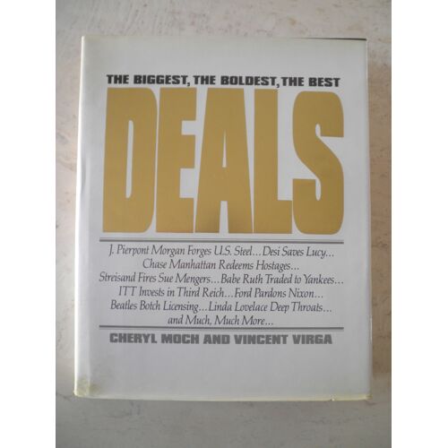 The Biggest, The Boldest, The Best, Deals - The World's Shrewdest And Most Lucrative Deals From Business, Entertainment, Politics And Sport