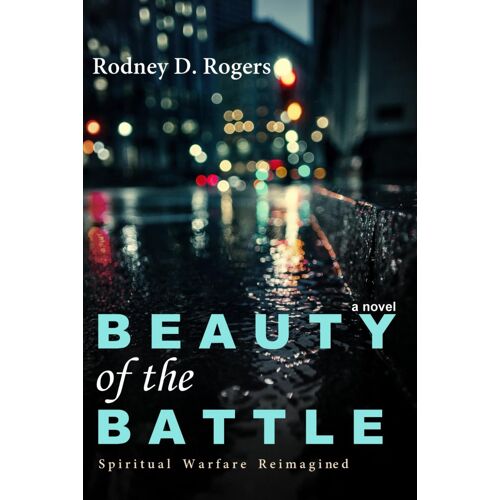 Beauty Of The Battle: Spiritual Warfare Reimagined