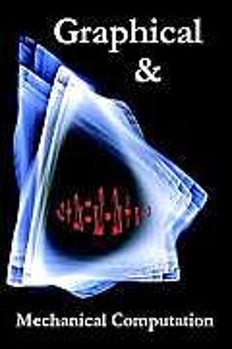 Graphical And Mechanical Computation - Including Nomographs And Mechanical Integration