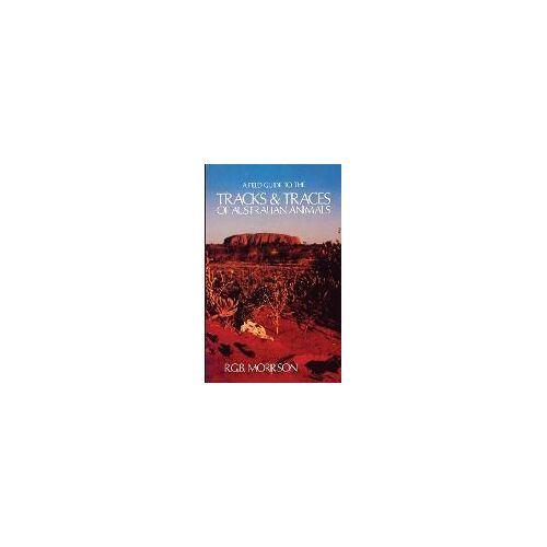 A Field Guide To The Tracks & Traces Of Australian Animals