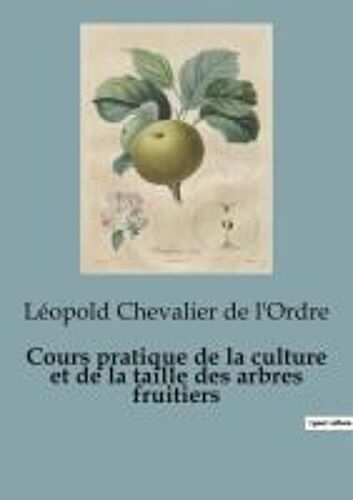 Cours Pratique De La Culture Et De La Taille Des Arbres Fruitiers