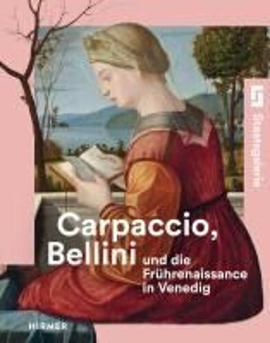 Carpaccio, Bellini Und Die Frührenaissance In Venedig