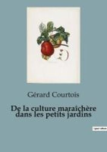 De La Culture Maraîchère Dans Les Petits Jardins