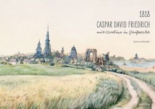 1818. Caspar David Friedrich Mit Caroline In Greifswald