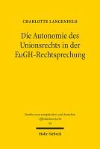 Die Autonomie Des Unionsrechts In Der Eugh-Rechtsprechung
