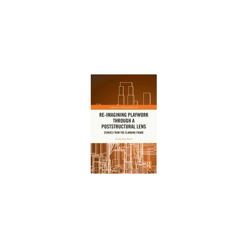 Re-Imagining Playwork Through A Poststructural Lens