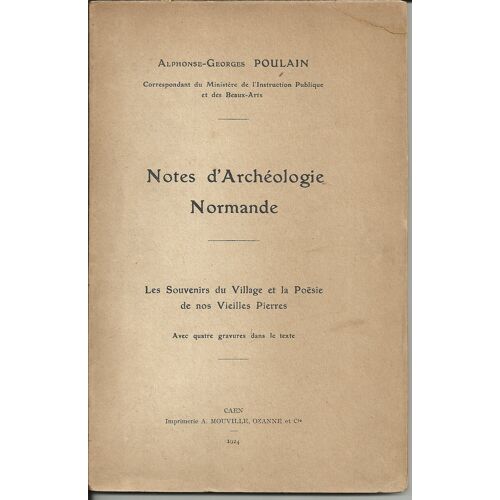 Notes D'archéologie Normande - Les Souvenirs Du Village Et La Poésie De Nos Vieilles Pierres