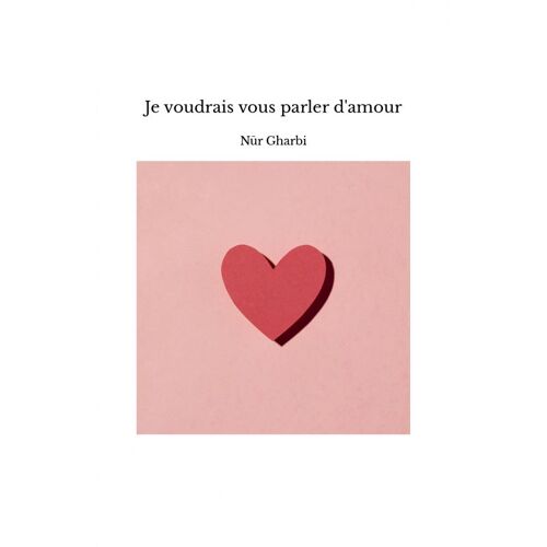 Je Voudrais Vous Parler D'amour