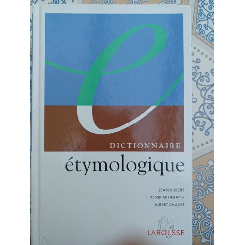 Dictionnaire Étymologique (Jean Dubois, Henri Mitterand, Albert Dauzat)