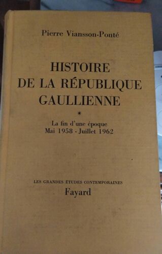 Histoire De La République Gaullienne La Fin D'une Époque Mai 1958 Juillet 1962
